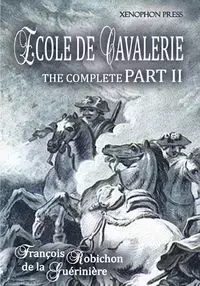 Ecole de Cavalerie Part II Expanded Edition - de la Gueriniere Francois Robichon