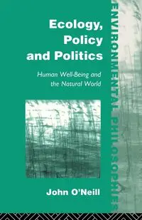 Ecology, Policy and Politics - John O'Neill