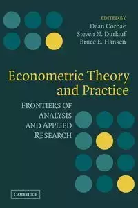 Econometric Theory and Practice - Corbae Dean