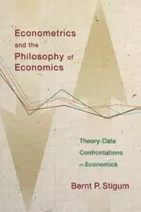 Econometrics and the Philosophy of Economics - Stigum Bernt P.