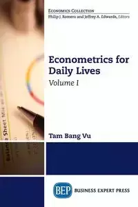 Econometrics for Daily Lives, Volume I - Tam Vu Bang