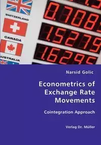 Econometrics of Exchange Rate Movements - Golic Narsid