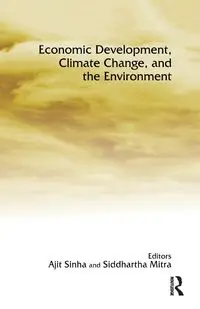 Economic Development, Climate Change, and the Environment - Sinha Ajit