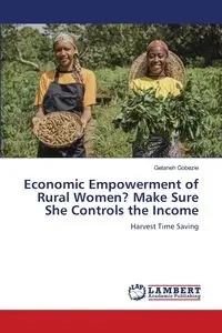 Economic Empowerment of Rural Women? Make Sure She Controls the Income - Gobezie Getaneh