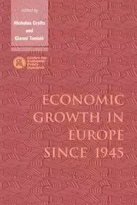 Economic Growth in Europe Since 1945 - Crafts Nick