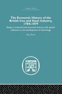 Economic HIstory of the British Iron and Steel Industry - Alan Birch