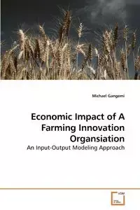 Economic Impact of A Farming Innovation Organsiation - Michael Gangemi