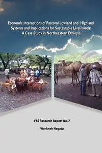 Economic Interactions of Pastoral Lowland and Highland Systems and Implications for Sustainable Livelihoods - Negatu Workneh