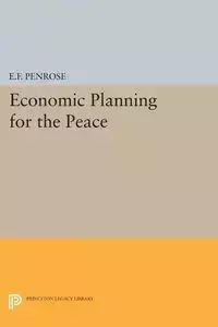 Economic Planning for the Peace - Ernest Francis Penrose