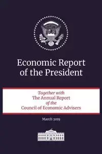 Economic Report of the President 2019 - Executive Office of the President