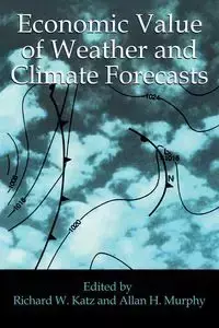 Economic Value of Weather and Climate Forecasts - Katz R.