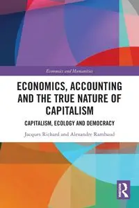 Economics, Accounting and the True Nature of Capitalism - Richard Jacques