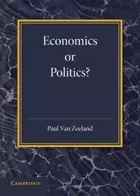 Economics or Politics? - Van Paul Zeeland