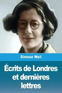 Écrits de Londres et dernières lettres - Simone Weil