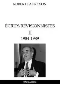 Écrits révisionnistes II - 1984-1989 - Robert Faurisson