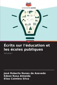 Écrits sur l'éducation et les écoles publiques - Roberto Azevedo José Nunes de