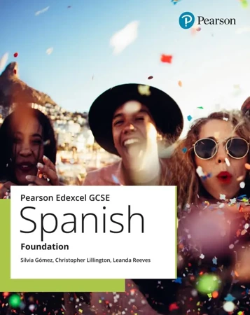 Edexcel GCSE Spanish Foundation Student Book. 2024 edition - Christopher Lillington, Leanda Reeves, Silvia Gomez