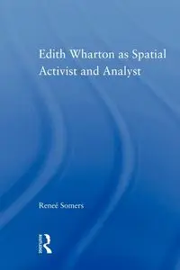 Edith Wharton as Spatial Activist and Analyst - Somers Reneé