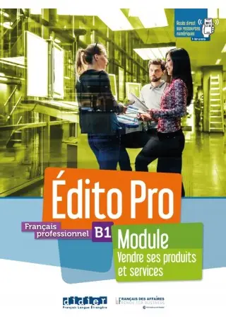 Edito Pro B1 Module Vendre ses produits et services podręcznik + zeszyt ćwiczeń + wersja online - Alexandre Holle, Amandine Diogo, Meryl Maussire, Bertrand Lauret, Sara Kaddani
