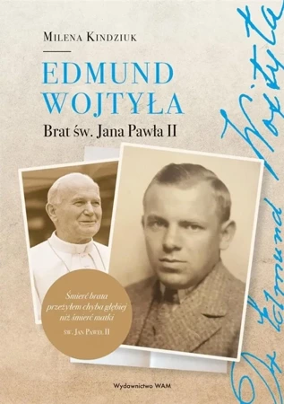 Edmund Wojtyła. Brat św. Jana Pawła II - Milena Kindziuk