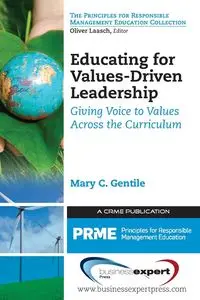 Educating for Values-Driven Leadership - Mary Gentile