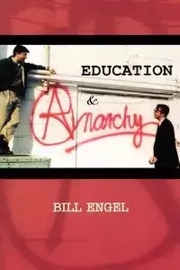 Education and Anarchy - Bill Engel