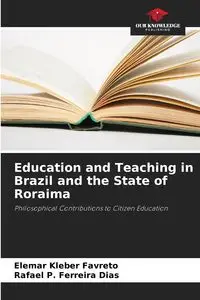 Education and Teaching in Brazil and the State of Roraima - Favreto Elemar Kleber