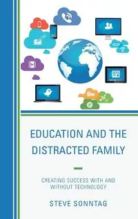 Education and the Distracted Family - Steve Sonntag