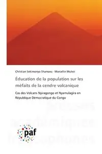 Éducation de la population sur les méfaits de la cendre volcanique - Christian SEKIMONYO SHAMAVU