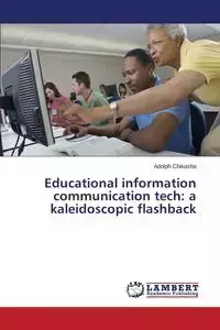 Educational information communication tech - Adolph Chikasha