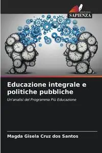 Educazione integrale e politiche pubbliche - Cruz Santos Magda Gisela dos