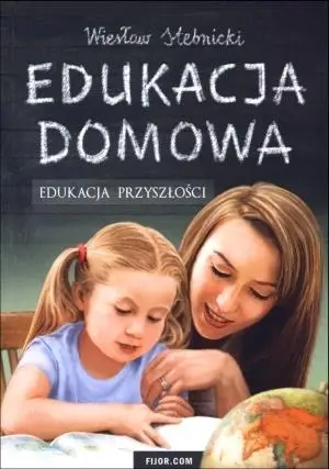 Edukacja domowa. Edukacja przyszłości - Wiesław Stebnicki