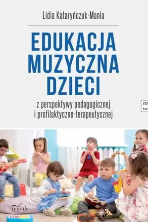 Edukacja muzyczna dzieci - Lidia Kataryńczuk-Mania
