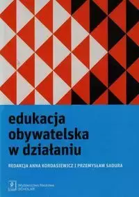 Edukacja obywatelska w działaniu - Kordasiewicz Anna, Sadura Przemysław