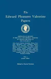 Edward Pleasants Valentine Papers. Abstracts of the Records of the Local and General Archives of Virginia. in Four Volumes. Volume I - Torrence Clayton