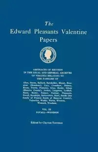 Edward Pleasants Valentine Papers. Abstracts of the Records of the Local and General Archives of Virginia. in Four Volumes. Volume III - Torrence Clayton