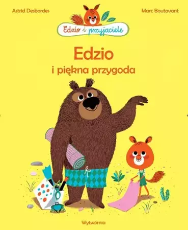 Edzio i przyjaciele. Edzio i piękna przygoda - Astrid Desbordes, Marc Boutavant