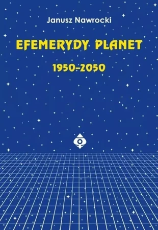 Efemerydy planet 1950-2050 - Janusz Nawrocki