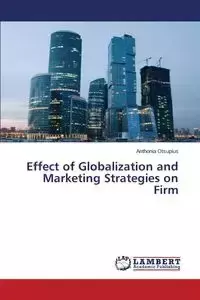 Effect of Globalization and Marketing Strategies on Firm - Otsupius Anthonia