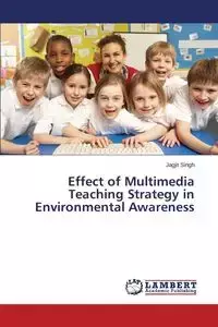 Effect of Multimedia Teaching Strategy in Environmental Awareness - Singh Jagjit