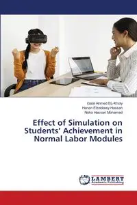 Effect of Simulation on Students' Achievement in Normal Labor Modules - Ahmed EL-Kholy Galal