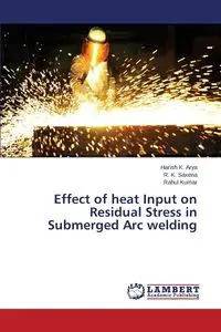 Effect of heat Input on Residual Stress in Submerged Arc welding - Arya Harish K.