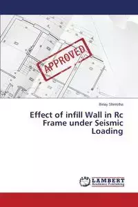 Effect of infill Wall in Rc Frame under Seismic Loading - Shrestha Binay