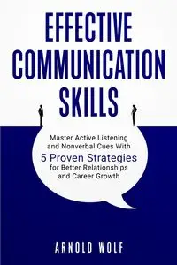 Effective Communication Skills - Arnold Wolf