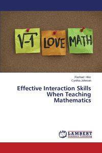 Effective Interaction Skills When Teaching Mathematics - Rachael Hinz