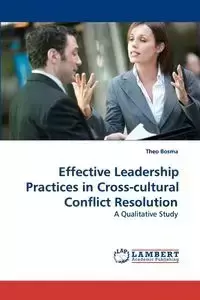 Effective Leadership Practices in Cross-cultural  Conflict Resolution - Theo Bosma