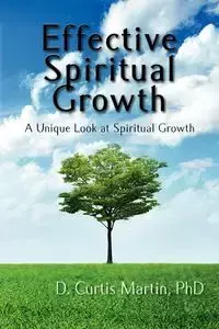 Effective Spiritual Growth - Martin Curtis D.