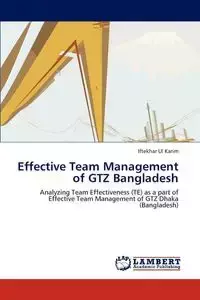 Effective Team Management of Gtz Bangladesh - Karim Iftekhar Ul