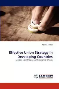 Effective Union Strategy in Developing Countries - Satrya Aryana