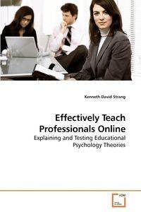 Effectively Teach Professionals Online - Kenneth David Strang